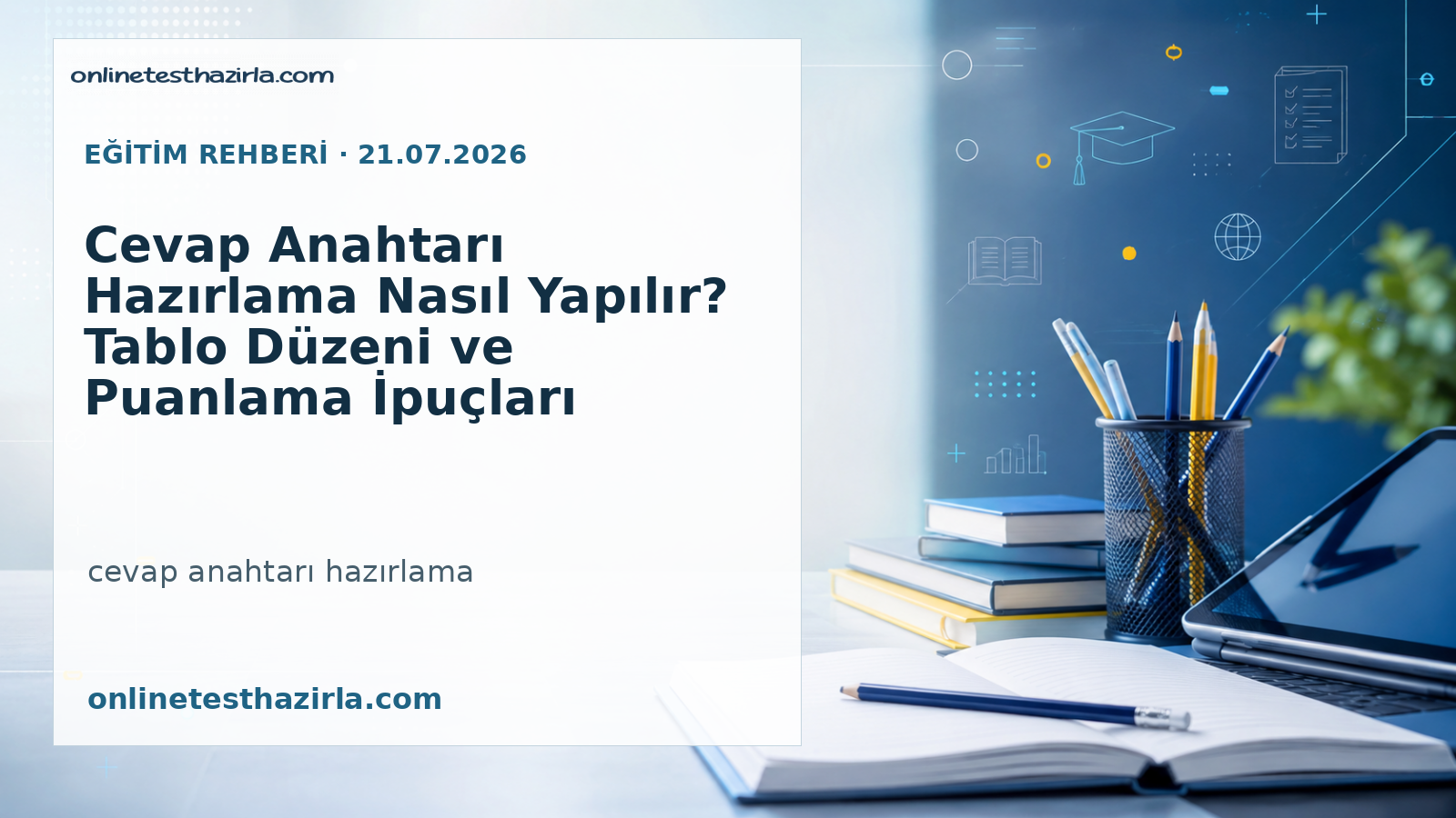 Cevap Anahtarı Hazırlama Nasıl Yapılır? Tablo Düzeni ve Puanlama İpuçları