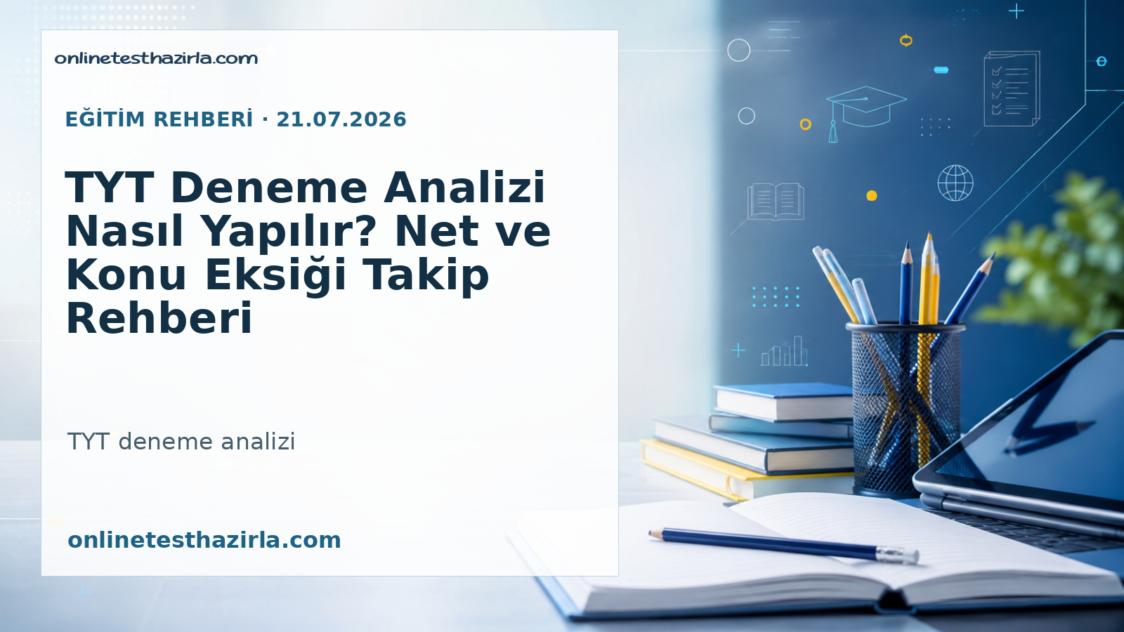 TYT Deneme Analizi Nasıl Yapılır? Net ve Konu Eksiği Takip Rehberi