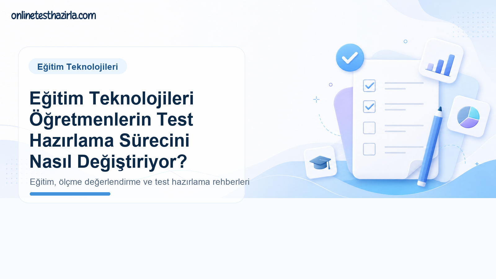 Eğitim Teknolojileri Öğretmenlerin Test Hazırlama Sürecini Nasıl Değiştiriyor?